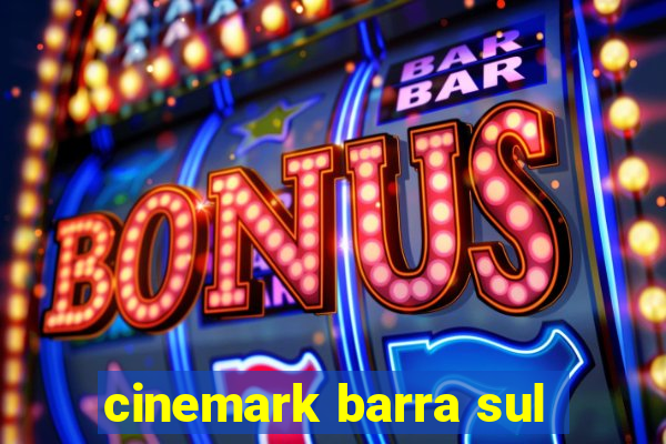 cinemark barra sul